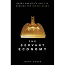 The Servant Economy: Where America's Elite Is Sending the Middle Class