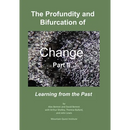 The Profundity and Bifurcation of Change Part II: Learning from the Past