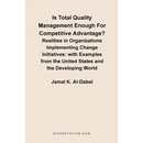 Is Total Quality Management Enough for Competitive Advantage? Realities in Organizations Implementing Change Initiatives: With Examples from the Unite