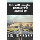 Myths and Misconceptions About Money from the African Sky: Tips, Tricks and Secrets for Reaching Financial Wellbeing