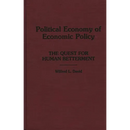 Political Economy of Economic Policy: The Quest for Human Betterment