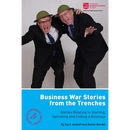 Business War Stories from the Trenches - Battles Relating to Starting, Operating and Ending a Business