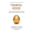 Financial Rescue: The Total Money Makeover: Create Wealth, Reduce Debt & Gain Freedom