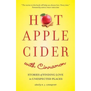 Hot Apple Cider with Cinnamon: Stories of Finding Love in Unexpected Places