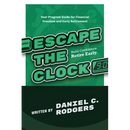 Escape The Clock: Your Program Guide for Financial Freedom and Early Retirement