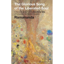 The Glorious Song of the Liberated Soul: A Revised Version of the Avadhuta GIta of Dattatreya for Modern Seekers