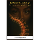 Our Power - The Anthology: The Journey of the Spine in My Eyes!