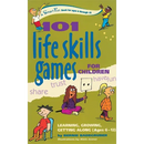 101 Life Skills Games for Children: Learning, Growing, Getting Along (Ages 6-12)