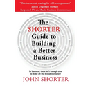 The Shorter Guide to Building a Better Business