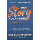 Your Story Advantage: A Proven Path to Maximize Your Impact, Influence, & Income