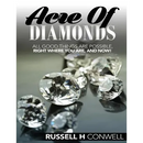 Acre of Diamonds by Russell H Conwell: The World Famous Classic