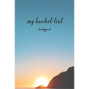 My Bucket List: A Fun And Really Perfect Way To Write Down And Keep Track Of All Of The Things In Life That You Have Wanted To Do, But