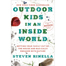 Outdoor Kids in an Inside World: Getting Your Family Out of the House and Radically Engaged with Nature