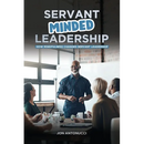 Servant-Minded Leadership: How Mindfulness Changes Servant-Leadership
