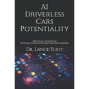 AI Driverless Cars Potentiality: Practical Advances In Artificial Intelligence And Machine Learning