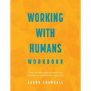 Working With Humans Workbook: Tools You Didn't Know You Needed for Conversations You Never Expected to Have
