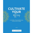 Cultivate Your Offers: Craft Offers That Sell With Ease Using Human Design
