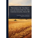 Progress Of The Beet-sugar Industry In The United States, Issue 84