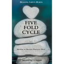 Five Fold Cycle - Method of Healing Personal Hurt: Healing Life's Hurts
