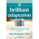 A Brilliant Adaptation: How Dissociative Identity Disorder and the Power of the Therapeutic Bond Saved Me