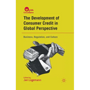 The Development of Consumer Credit in Global Perspective: Business, Regulation, and Culture