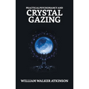 Practical Psychomancy And Crystal Gazing