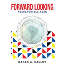 Forward Looking: Aging for All Ages