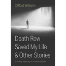 Death Row Saved My Life and Other Stories: Finding Meaning in a Harsh World
