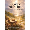 Heaven Breathes, Grace and Mercy for the lost and Forgotten