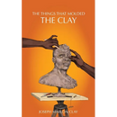 The Things That Molded the Clay