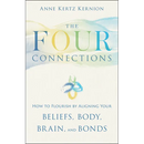 The Four Connections: How to Flourish by Aligning Your Beliefs, Body, Brain, and Bonds