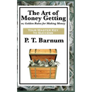 The Art of Money Getting: A Classic Guide to Wealth, Discipline, and Practical Success