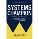 Systems Champion: Simplify Business Processes, Unlock Team Potential & Achieve True Freedom
