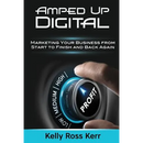 Amped Up Digital: Marketing Your Business from Start to Finish and Back Again