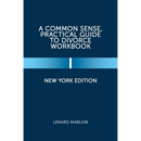 A Common Sense, Practical Guide to Divorce Workbook: New York Edition