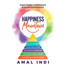 Happiness Mountain: Make Every Experience a Happy Experience