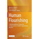 Human Flourishing: A Multidisciplinary Perspective on Neuroscience, Health, Organizations and Arts