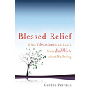 Blessed Relief: What Christians Can Learn from Buddhists about Suffering