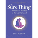 The Sure Thing: A Pleasure Practice to Revive the Spark