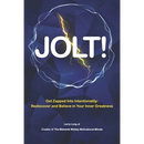 Jolt!: Get Zapped into Intentionality: Rediscover and Believe in Your Inner Greatness