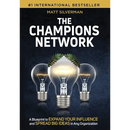 The Champions Network: A Blueprint to Expand Your Influence and Spread Big Ideas in Any Organization