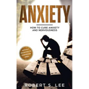 Anxiety: How to Cure Anxiety and Nervousness without Resorting to Dangerous Meds