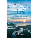 A Compounding Life: Lessons in Long-Term Thinking from a Leading Endowment
