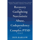 Recovery from Gaslighting & Narcissistic Abuse, Codependency & Complex PTSD (3 in 1): Emotional Abuse, People-Pleasing and Trauma vs. Emotional Regula