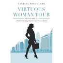 Virtuous Woman Tour: A Workbook on Being Unmasked and a Virtuous Woman
