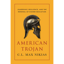 American Trojan: Leadership, Resilience, and the Renewal of Higher Education