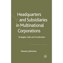 Headquarters and Subsidiaries in Multinational Corporations: Strategies, Tasks and Coordination