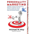 Personality Marketing: Targeting, Creativity and Performance Basics for Traditional, Owned, and Social Media plus Video Sites and Personal Contacts