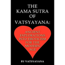 The Kama Sutra of Vatsyayana: Ancient Explorations Into Eroticism For the Modern Age