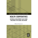 Health Cooperatives: Historical Developments and Future Challenges for Global Healthcare